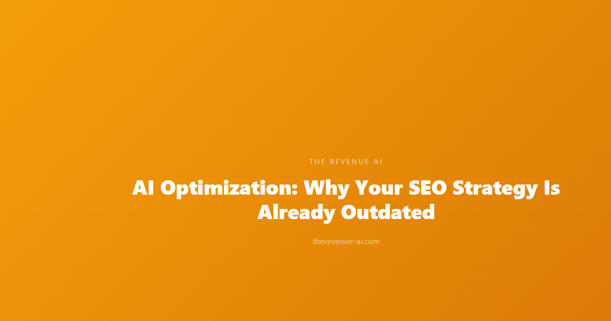 AI Optimization: Why Your SEO Strategy Is Already Outdated