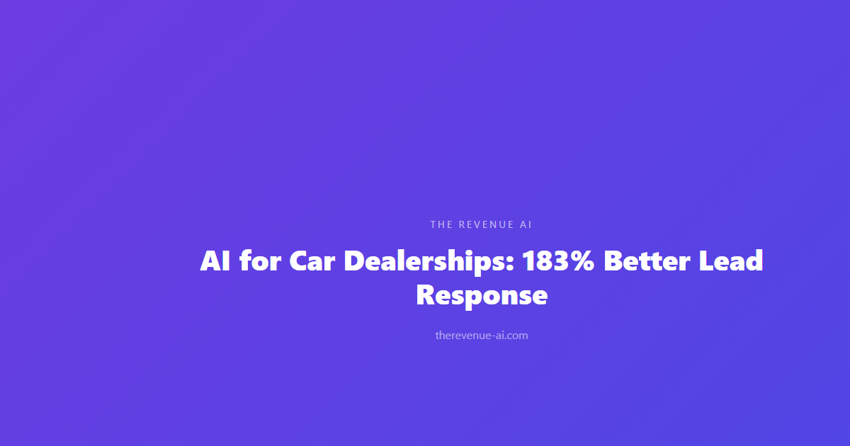 AI for Car Dealerships: 183% Better Lead Response