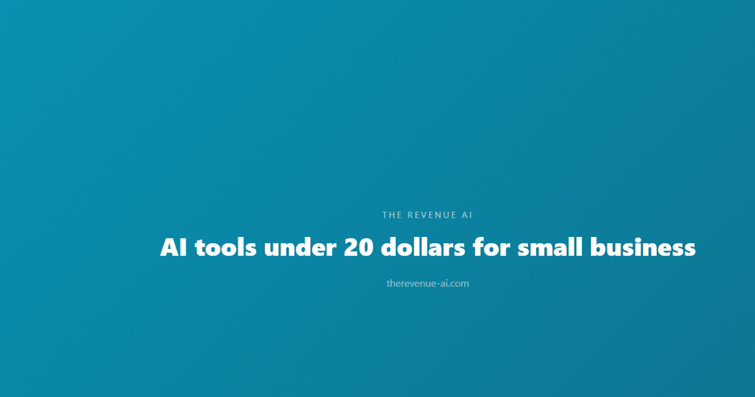 AI tools under 20 dollars for small business