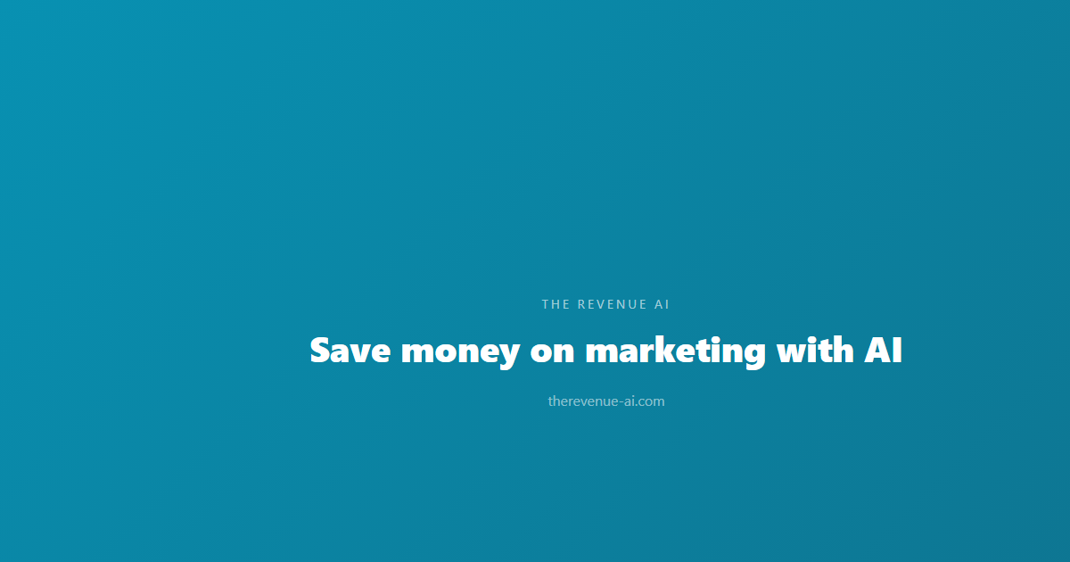 Save money on marketing with AI