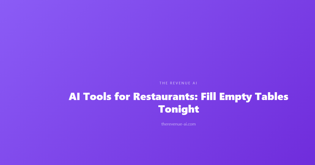 AI Tools for Restaurants: Fill Empty Tables Tonight