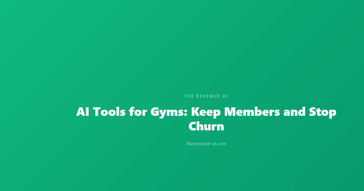 AI Tools for Gyms: Keep Members and Stop Churn