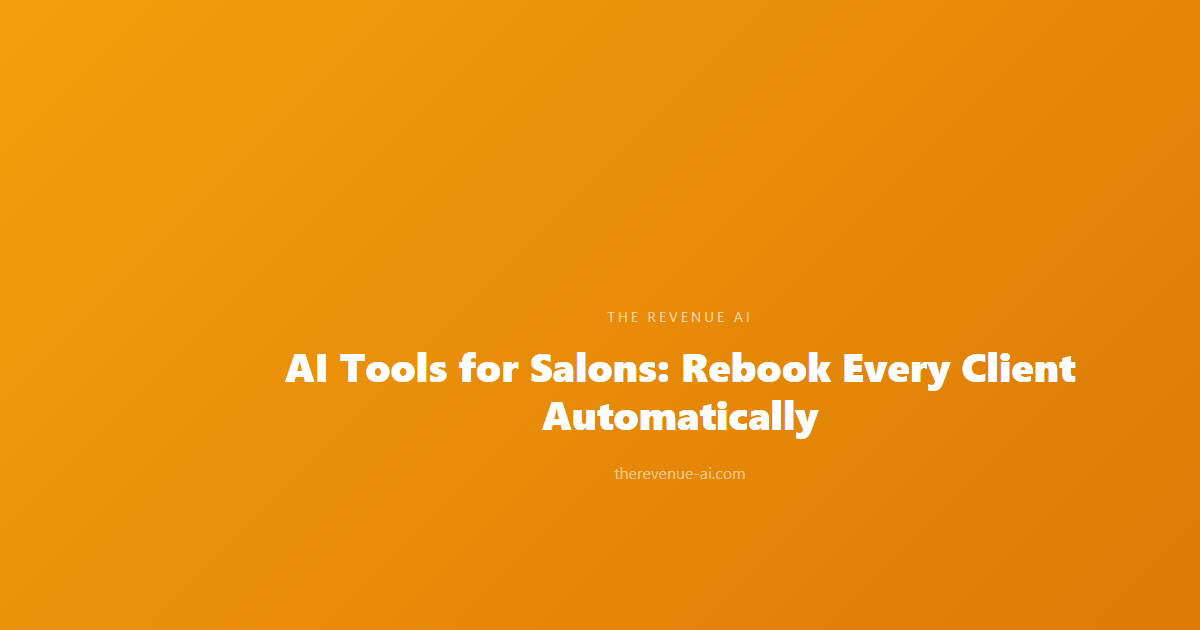 AI Tools for Salons: Rebook Every Client Automatically