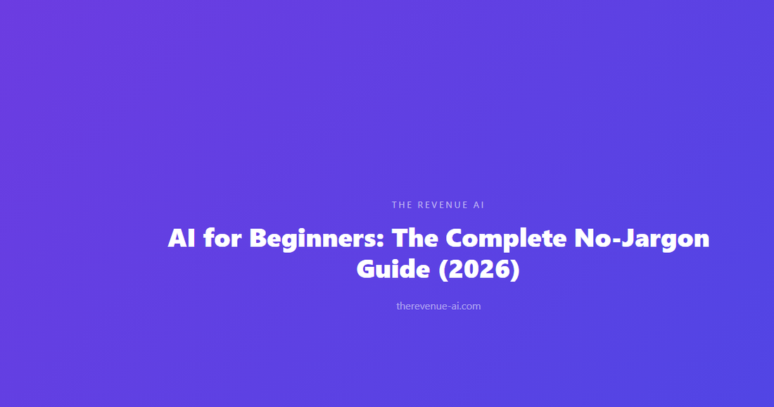 AI for Beginners: The Complete No-Jargon Guide (2026)