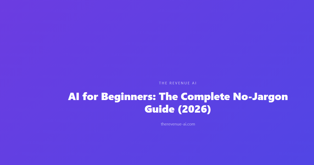 AI for Beginners: The Complete No-Jargon Guide (2026)
