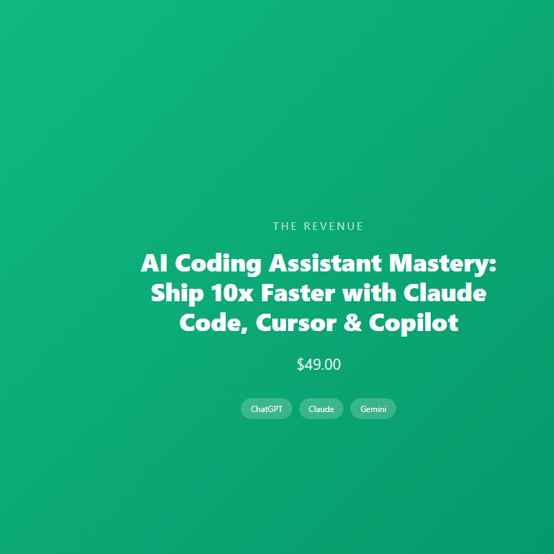 AI Coding Assistant Mastery: Ship 10x Faster with Claude Code, Cursor & Copilot