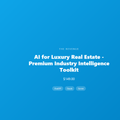 AI for Luxury Real Estate - Premium Industry Intelligence Toolkit