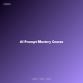 AI Prompt Mastery Course