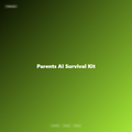 Parents AI Survival Kit
